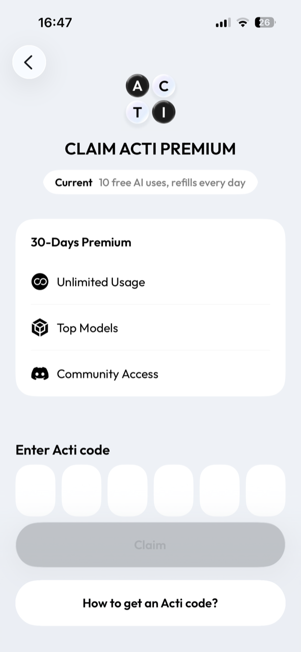 CLAIM ACTI PREMIUM の画面。Current 10 free AI uses, refills every day の下に 30-Days Premium の中身、その下に Acti code を入れる6つの欄と Claim のボタン